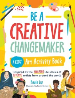 Be a Creative Changemaker A Kids' Art Activity Book
