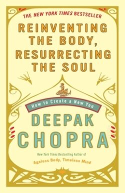 Reinventing the Body, Resurrecting the Soul: How to Create a New You