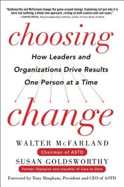 Choosing Change: How Leaders and Organizations Drive Results One Person at a Time
