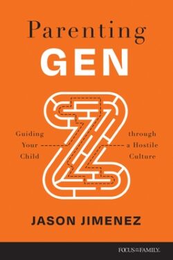 Parenting Gen Z: Guiding Your Child Through a Hostile Culture