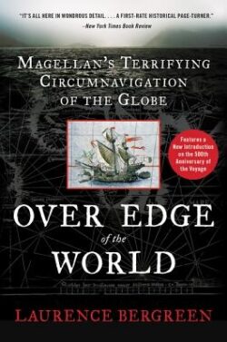 Over the Edge of the World: Magellan's Terrifying Circumnavigation of the Globe