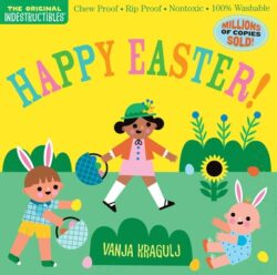Indestructibles: Happy Easter!: Chew Proof - Rip Proof - Nontoxic - 100% Washable (Book for Babies, Newborn Books, Safe to Chew)