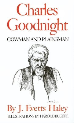 Charles Goodnight: Cowman and Plainsman