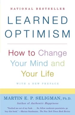 Learned Optimism: How to Change Your Mind and Your Life