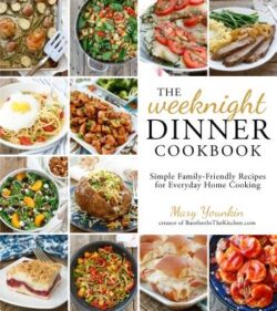 The Weeknight Dinner Cookbook: Simple Family-Friendly Recipes for Everyday Home Cooking