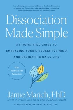 Dissociation Made Simple: A Stigma-Free Guide to Embracing Your Dissociative Mind and Navigating Daily Life