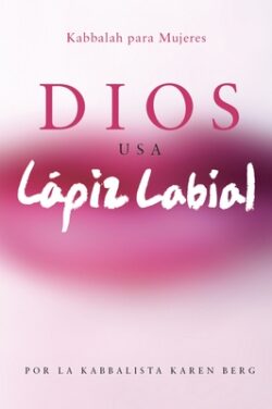 Dios Usa Lapiz Labial: Kabbalah para Mujeres = God Wears Lipstick
