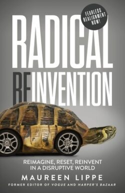 Radical Reinvention: Reimagine, Reset, Reinvent in a Disruptive World