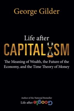 Life After Capitalism: The Meaning of Wealth, the Future of the Economy, and the Time Theory of Money