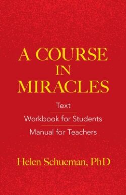 A Course in Miracles: Text, Workbook for Students, Manual for Teachers