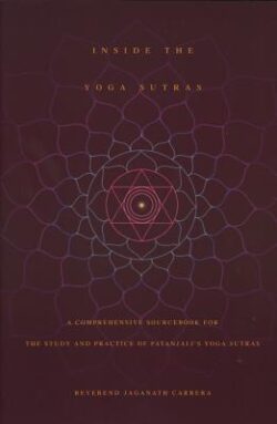 Inside the Yoga Sutras: A Comprehensive Sourcebook for the Study & Practice of Patanjali's Yoga Sutras