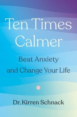 Ten Times Calmer: Beat Anxiety and Change Your Life