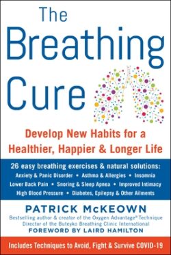 The Breathing Cure: Develop New Habits for a Healthier, Happier, and Longer Life