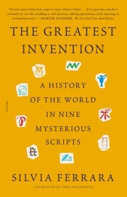 The Greatest Invention: A History of the World in Nine Mysterious Scripts