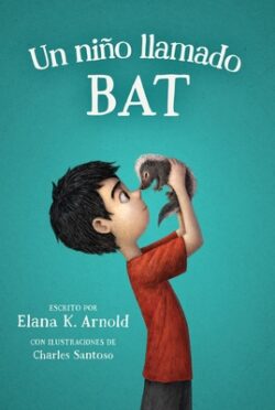 Un Ni?o Llamado Bat: A Boy Called Bat (Spanish Edition)