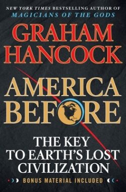 America Before: The Key to Earth's Lost Civilization