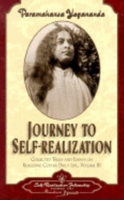 Journey to Self-Realization: Collected Talks and Essays on Real Izing God in Daily Life,