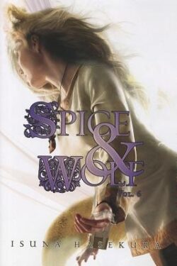 Spice and Wolf, Vol. 6 (Light Novel)