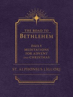 The Road to Bethlehem: Daily Meditations for Advent and Christmas: Daily Meditations for Advent and Christmas