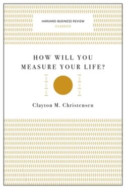 How Will You Measure Your Life?