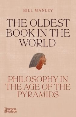 The Oldest Book in the World: Philosophy in the Age of the Pyramids