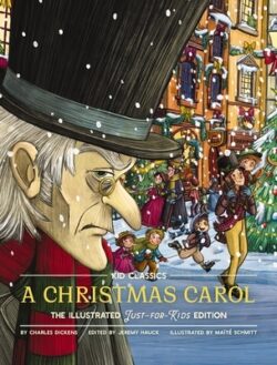 A Christmas Carol - Kid Classics: The Illustrated Just-For-Kids Edition