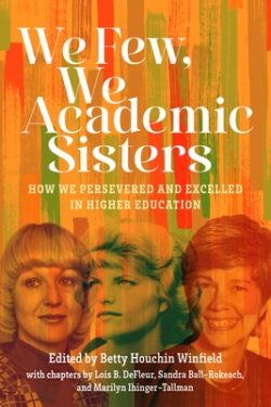 We Few, We Academic Sisters: How We Persevered and Excelled in Higher Education