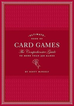 Ultimate Book of Card Games: The Comprehensive Guide to More Than 350 Games