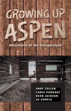 Growing Up Aspen: Adventures of the Unsupervised