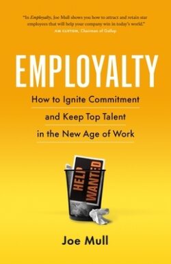 Employalty: How to Ignite Commitment and Keep Top Talent in the New Age of Work