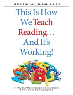 This Is How We Teach Reading...and It's Working!: The What, Why, and How of Teaching Phonics in K-3 Classrooms