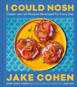 I Could Nosh: Classic Jew-Ish Recipes Revamped for Every Day