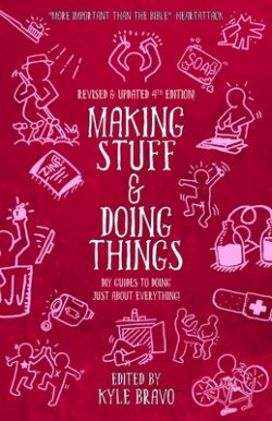 Making Stuff and Doing Things: DIY Guides to Just about Everything