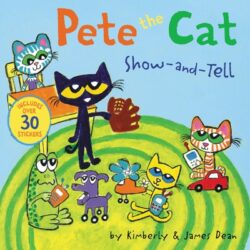 Pete the Cat: Show-And-Tell: Includes Over 30 Stickers!