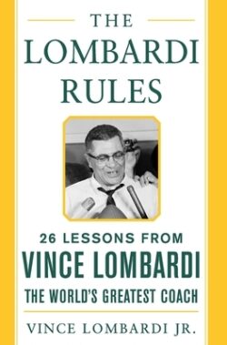 The Lombardi Rules: 25 Lessons from Vince Lombardi--The World's Greatest Coach