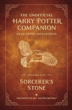 The Unofficial Harry Potter Companion Volume 1: Sorcerer's Stone: An In-Depth Exploration