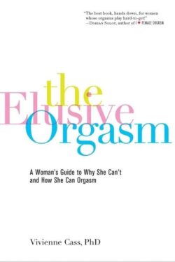 The Elusive Orgasm: A Woman's Guide to Why She Can't and How She Can Orgasm