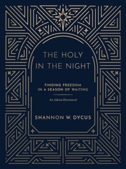 The Holy in the Night: Finding Freedom in a Season of Waiting