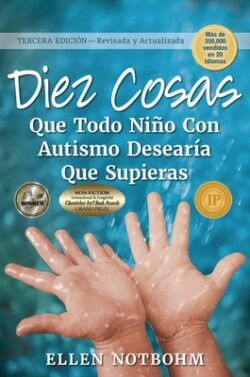 Diez Cosas Que Todo Niño Con Autismo Desearía Que Supieras: Spanish Edition of Ten Things Every Child with Autism Wishes You Knew