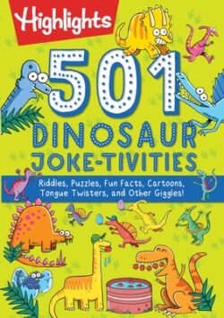 501 Dinosaur Joke-tivities: Riddles, Puzzles, Fun Facts, Cartoons, Tongue Twisters, and Other Giggles!
