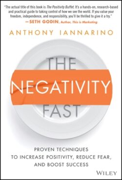 The Negativity Fast: Proven Techniques to Increase Positivity, Reduce Fear, and Boost Success