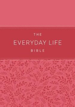The Everyday Life Bible: The Power of God's Word for Everyday Living