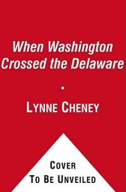 When Washington Crossed the Delaware: A Wintertime Story for Young Patriots