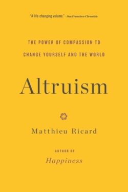 Altruism: The Power of Compassion to Change Yourself and the World