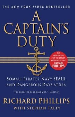 A Captain's Duty: Somali Pirates, Navy Seals, and Dangerous Days at Sea