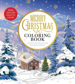 Merry Christmas Coloring Book: Celebrate and Color Your Way Through the Holidays - More Than 100 Pages to Color!