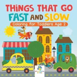 Things That Go Fast and Slow Coloring for Toddlers Age 2