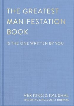 The Greatest Manifestation Book (Is the One Written by You)
