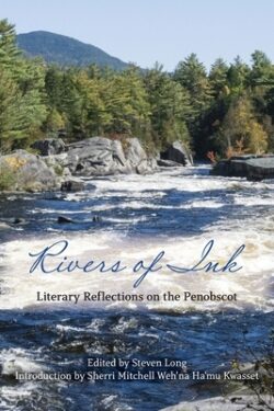 Rivers of Ink: Literary Reflections on the Penobscot