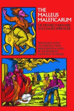 The Malleus Maleficarum of Heinrich Kramer and James Sprenger